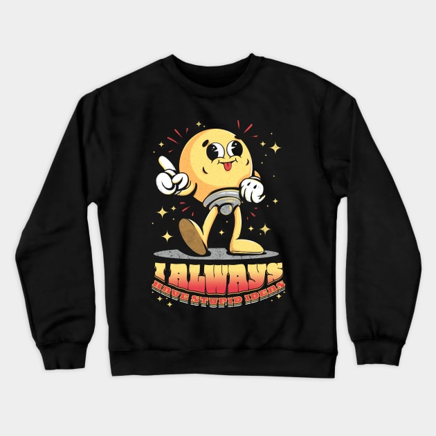 Stupid ideas Crewneck Sweatshirt by Ilustrata